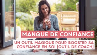 MANQUE DE CONFIANCE : un outil magique pour BOOSTER SA CONFIANCE EN SOI [Outil de coach]