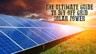 The Ultimate Guide To DIY Off Grid Solar Power | Tin Hat Ranch