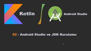 2.  Android Studio 3.3 ve Java  Development Kit (JDK)  Kurulumu