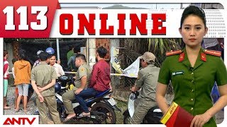 Bản tin 113 Online mới nhất | Tin tức | Tin tức mới nhất | ANTV