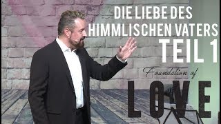 "Die Liebe des Himmlischen Vaters" - Foundation of Love - Teil 1