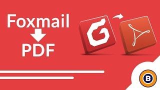 Foxmail Emails  to PDF Converter to Save Foxmail as PDF documents