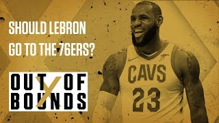 Should LeBron Go to the 76ers? | Out of Bounds