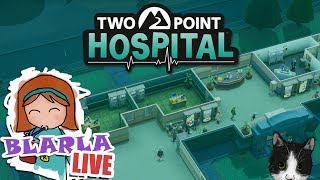 ? Blarla Live! | 01/09/2018 | Two Point Hospital #7