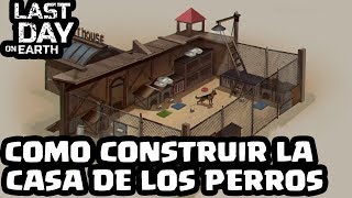 COMO CONSTRUIR LA CASA DE LOS PERROS | LAST DAY ON EARTH: SURVIVAL | [El Chicha]