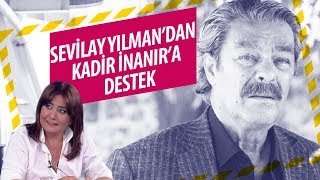 SEVİLAY YILMAN'DAN KADİR İNANIR'A DESTEK! (Sevilay Yılman- Gazeteoku - Sesli Makale)