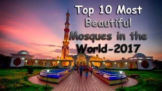 Top 10 Most Beautiful Mosques in the World [2017]