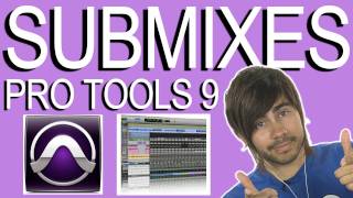 Setting up Submixes - Pro Tools 9