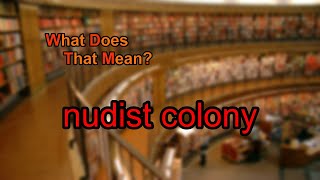 What does nudist colony mean?