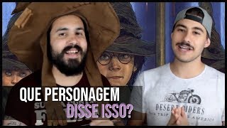 QUE PERSONAGEM DISSE ISSO? (Part. Patrono Net)