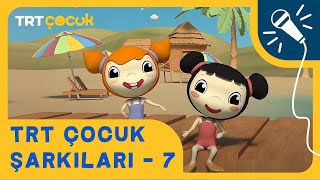 TRT ÇOCUK ŞARKILARI | 7.BÖLÜM