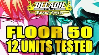 ?FLOOR 50: 12 UNITS TESTED [OCT. 2018 UPDATE] ?SENKAIMON QUEST - Bleach Brave Souls