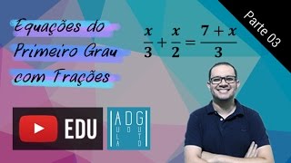Como resolver equação do primeiro grau com frações #3 | Aula do Guto