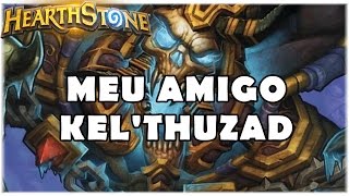 HEARTHSTONE - MEU AMIGO KEL'THUZAD! (LIVRE RESURREK'T SHAMAN)
