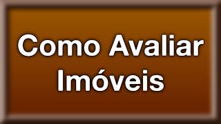 Avaliar Imóvel Online - Aprenda Como Avaliar o Valor de Qualquer Imóvel
