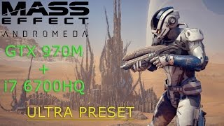Mass Effect: Andromeda PC | GTX 970m - i7 6700HQ | ULTRA Preset - FPS Benchmark Test Gameplay 1080p