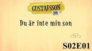 Gustafsson 3 tr S02e01 - Du är inte min son