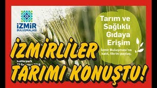 Kent Buluşmaları'nın ikincisinde İzmirliler tarımı konuştu!