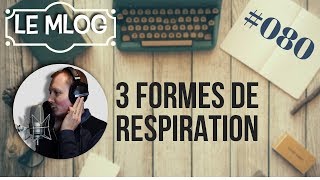 3 FORMES DE RESPIRATION - MLOG#080 #TOINE #BIENCHANTER