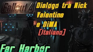 Fallout 4 - DLC Far Harbor - Dialogo tra Nick Valentine e DiMA (Storia di Nick Valentine e DiMA)