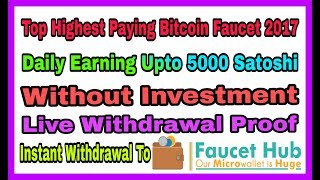 Top Highest Paying Bitcoin faucet,  Earn 5000 Satoshi Every 10 Minutes,  No Investment Instant Withd