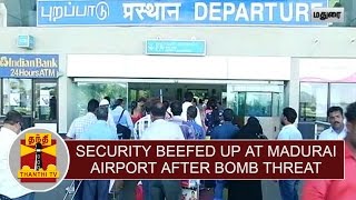 Security beefed up at Madurai airport after Bomb threat | Thanthi TV