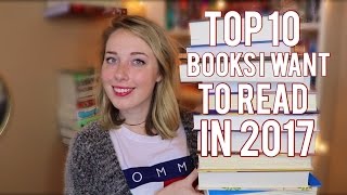 Top 10 Books I Want to Read in 2017!