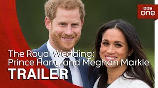 The Royal Wedding: Prince Harry and Meghan Markle | Trailer - BBC One