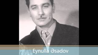Eynulla Əsədov-Segah (Eynulla Esedov-Eynulla Asadov-Segah)