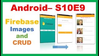 Android S10E9 : Firebase RecyclerView Images Text - Upload, CRUD