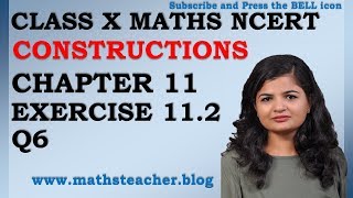 Chapter 11 Constructions Ex 11.2 Q6 Class 10 Maths NCERT
