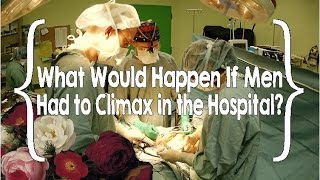 What If Men Had to Climax in the Hospital? (Unassisted Birth)