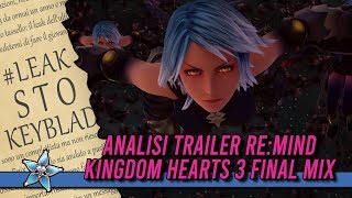 KINGDOM HEARTS 3 FINAL MIX - Analisi Trailer Leak (...?) del DLC ReMind dallo State of Play ( ITA )