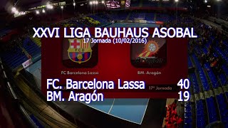 LIGA BAUHAUS ASOBAL J17 FC Barcelona Lassa - BM. Aragón 40 - 19