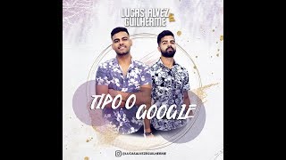Tipo o Google - Lucas Alvez e Guilherme