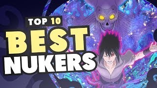 TOP 10 BEST NUKERS! | NARUTO SHIPPUDEN ULTIMATE NINJA BLAZING