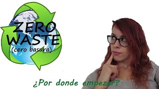 Zero Waste ||  Mi experiencia || Cero Basura