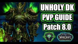 BFA PATCH 8.0 | UNHOLY DK PVP GUIDE | Best Stats, Talents, Rotation & More!