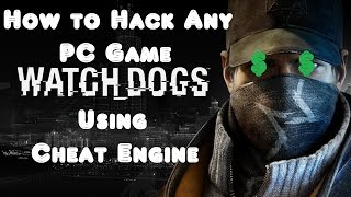 How to Hack any PC Game Using Cheat Engine [WatchDogs]