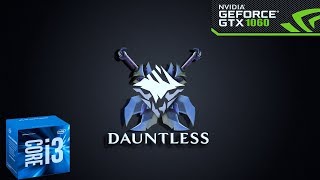 Dauntless GTX 1060 3 GB & I3 6100 | 1080p | FRAME-RATE TEST