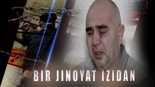 "Бир жиноят изидан": Навоийда рашк туфайли содир этилган қотиллик изидан | "Bir jinoyat izidan"