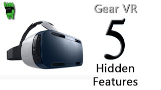 5 Hidden Features of the Gear VR You Don't Know About
