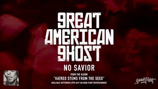 Great American Ghost | No Savior | Hatred Stems From The Seed