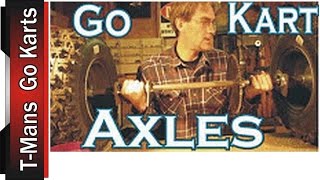 GO KART AXLES | 3 PRIMARY TYPES |