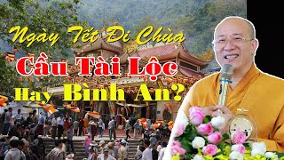 NGÀY TẾT ĐI CHÙA Muốn Cầu Tài Lộc Được Như Ý Thì Phải Biết Điều Này - Thầy Thích Trúc Thái Minh