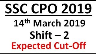 (New) SSC CPO 14th March 2019 Exam Analysis (Shift 2) and Overall Expected Cut - Off