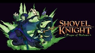 PC l Shovel Knight l # 13 l DLC: Plague of Shadow l ¡SPECTER NAITO TENDRÍA QUE ESTAR AL FINAL JODER!