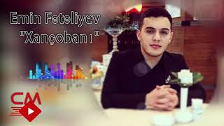 Emin Feteliyev ( Xançobanı )