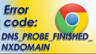 How To Fix DNS_PROBE_FINISHED_NXDOMAIN in Chrome