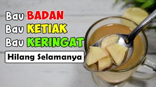 PACARKU KAGET! BAU BADAN, BAU KETIAK, BAU KERINGAT HILANG TANPA BIAYA MAHAL || SEHAT TUBE